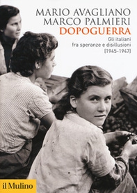 Dopoguerra. Gli italiani fra speranze e disillusioni (1945-1947) - Librerie.coop