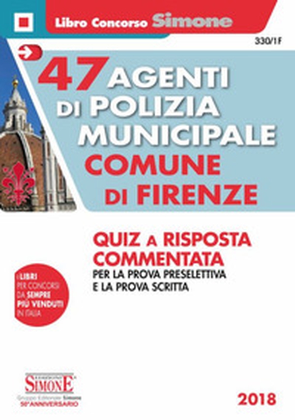 47 agenti di polizia municipale Comune di Firenze. Quiz a risposta commentata per la prova preselettiva e la prova scritta - Librerie.coop 47 agenti di polizia municipale Comune di Firenze. Quiz a risposta commentata per la prova preselettiva e la prova scritta - Librerie.coop