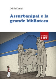 Assurbanipal e la grande biblioteca - Librerie.coop