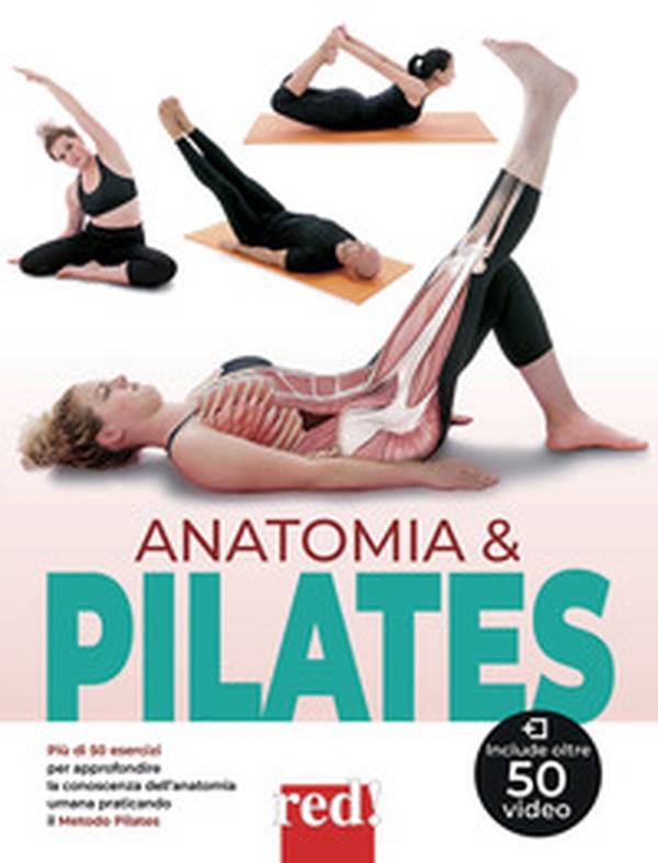 Anatomia & pilates. Più di 50 esercizi per approfondire la conoscenza dell'anatomia umana praticando il Metodo Pilates - Librerie.coop Anatomia & pilates. Più di 50 esercizi per approfondire la conoscenza dell'anatomia umana praticando il Metodo Pilates - Librerie.coop