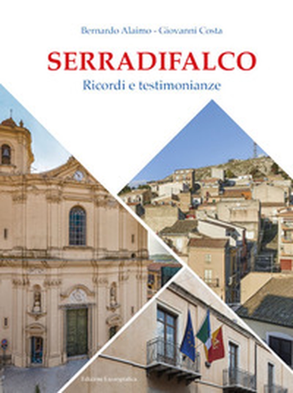 Serradifalco. Ricordi e testimonianze - Librerie.coop Serradifalco. Ricordi e testimonianze - Librerie.coop