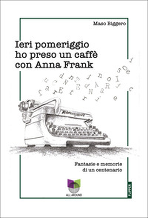 Ieri pomeriggio ho preso un caffè con Anna Frank - Librerie.coop