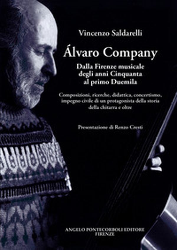 Alvaro Company. Dalla Firenze musicale degli anni cinquanta al primo duemila. Composizioni, ricerche, didattica, concertismo, impegno civile di un protagonista della storia della chitarra e oltre - Librerie.coop Alvaro Company. Dalla Firenze musicale degli anni cinquanta al primo duemila. Composizioni, ricerche, didattica, concertismo, impegno civile di un protagonista della storia della chitarra e oltre - Librerie.coop