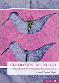 Generazioni del nuovo. Tre anni con il premio Scenario (2005-2007) - Librerie.coop