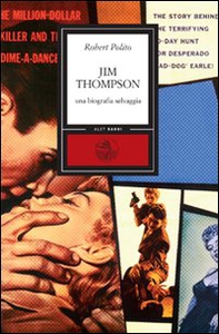 Jim Thompson. Una biografia selvaggia - Librerie.coop