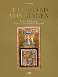 Hildegard von Bingen. La fonte della sapienza. Aritmetica, geometria, musica, astronomia - Librerie.coop