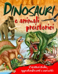 Dinosauri e animali preistorici. Caratteristiche, approfondimenti e curiosità - Librerie.coop