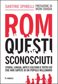 Rom, questi sconosciuti. Storia, lingua, arte e cultura e tutto ciò che non sapete di un popolo millenario - Librerie.coop Rom, questi sconosciuti. Storia, lingua, arte e cultura e tutto ciò che non sapete di un popolo millenario - Librerie.coop
