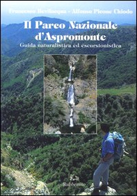 Il parco nazionale d'Aspromonte. Guida naturalistica ed escursionistica - Librerie.coop