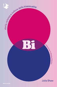 Bi. Storia, scienza e cultura della bisessualità - Librerie.coop