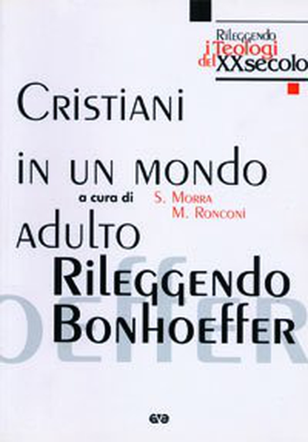 Cristiani in un mondo adulto. Rileggendo Bonhoeffer - Librerie.coop