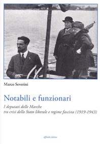 Notabili e funzionari. I deputati delle Marche tra crisi dello Stato liberale e regime fascista (1919-1943) - Librerie.coop Notabili e funzionari. I deputati delle Marche tra crisi dello Stato liberale e regime fascista (1919-1943) - Librerie.coop