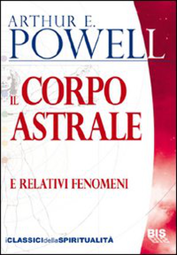 Il corpo astrale. E relativi fenomeni - Librerie.coop Il corpo astrale. E relativi fenomeni - Librerie.coop