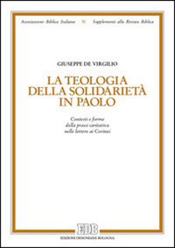 La teologia della solidarietà in Paolo. Contesti e forme della prassi caritativa nelle lettere ai Corinzi - Librerie.coop La teologia della solidarietà in Paolo. Contesti e forme della prassi caritativa nelle lettere ai Corinzi - Librerie.coop