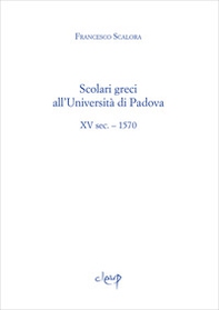 Scolari greci all'Università di Padova. XV sec. - 1570 - Librerie.coop