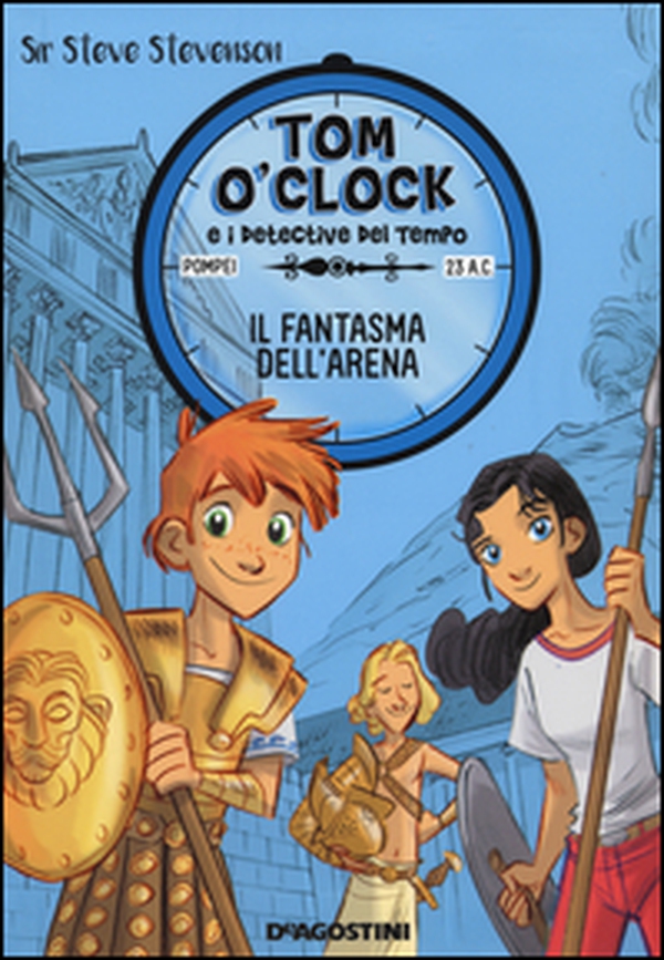 Il fantasma dell'arena. Tom O'Clock e i detective del tempo - Vol. 2 - Librerie.coop Il fantasma dell'arena. Tom O'Clock e i detective del tempo - Vol. 2 - Librerie.coop