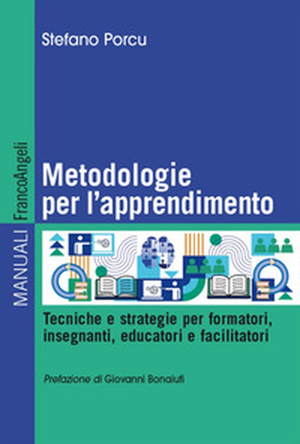 Metodologie per l'apprendimento. Tecniche e strategie per formatori, insegnanti, educatori e facilitatori - Librerie.coop Metodologie per l'apprendimento. Tecniche e strategie per formatori, insegnanti, educatori e facilitatori - Librerie.coop