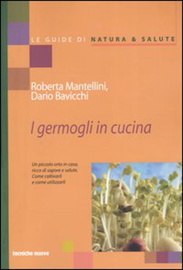 I germogli in cucina. Un piccolo orto in casa ricco di sapore e salute - Librerie.coop I germogli in cucina. Un piccolo orto in casa ricco di sapore e salute - Librerie.coop
