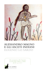 Alessandro Magno e gli asceti indiani - Librerie.coop Alessandro Magno e gli asceti indiani - Librerie.coop