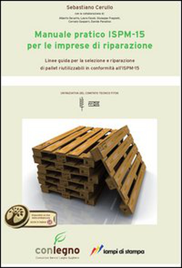 Manuale pratico ISPM-15 per le imprese di riparazione. Linee guida per le selezione e riparazione di pallet riutilizzabili in conformità all'ISM-15 - Librerie.coop Manuale pratico ISPM-15 per le imprese di riparazione. Linee guida per le selezione e riparazione di pallet riutilizzabili in conformità all'ISM-15 - Librerie.coop