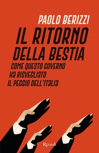 Il ritorno della Bestia. Come questo governo ha risvegliato il peggio dell'Italia - Librerie.coop Il ritorno della Bestia. Come questo governo ha risvegliato il peggio dell'Italia - Librerie.coop