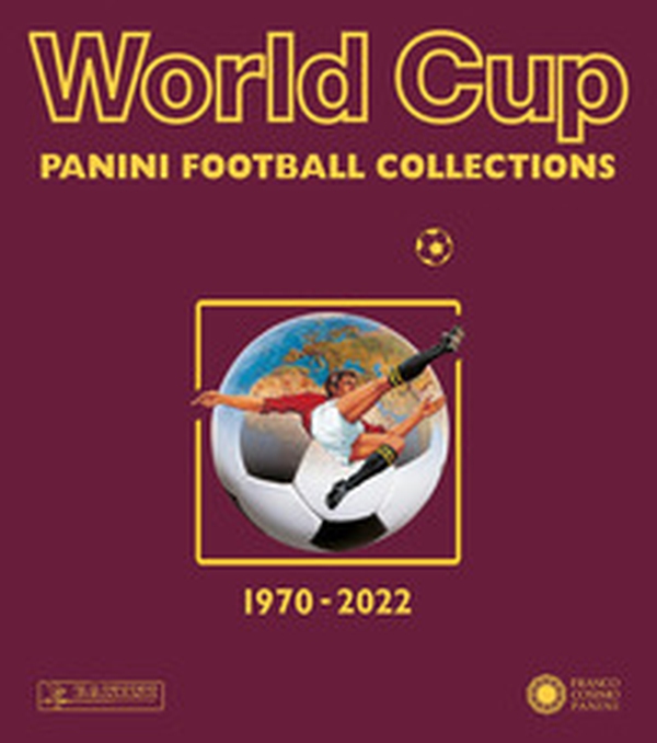 World cup. Panini football collections. 1970-2022 - Librerie.coop World cup. Panini football collections. 1970-2022 - Librerie.coop