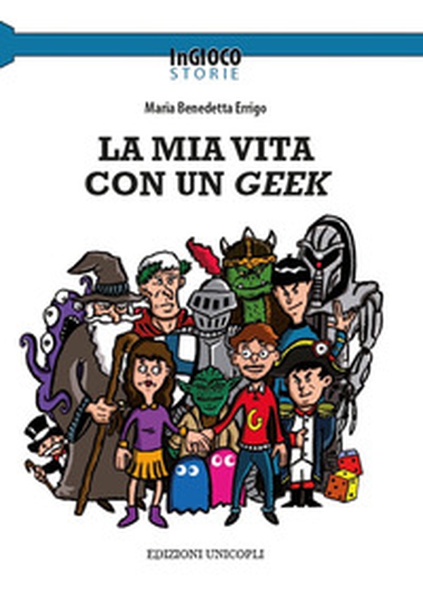 La mia vita con un Geek - Librerie.coop La mia vita con un Geek - Librerie.coop