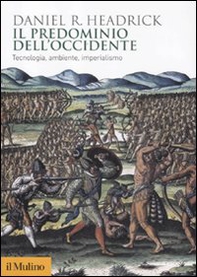 Il predominio dell'Occidente. Tecnologia, ambiente, imperialismo - Librerie.coop