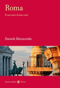 Roma. Il racconto di due città - Librerie.coop