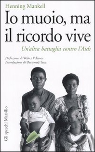 Io muoio, ma il ricordo vive. Un'altra battaglia contro l'Aids - Librerie.coop Io muoio, ma il ricordo vive. Un'altra battaglia contro l'Aids - Librerie.coop