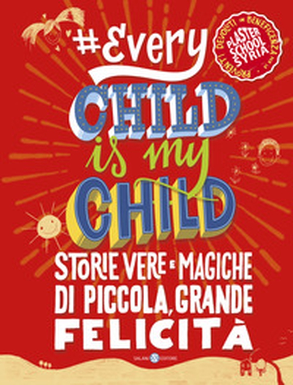#Every chid is my child. Storie vere e magiche di piccola, grande felicità - Librerie.coop #Every chid is my child. Storie vere e magiche di piccola, grande felicità - Librerie.coop
