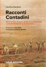 Racconti contadini. Storie di vita, di lavori, di donne e uomini delle contrade del Sannio (e di chi scrive) - Librerie.coop