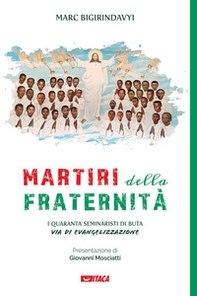 Martiri della fraternità. I quaranta seminaristi di Buta via di evangelizzazione - Librerie.coop Martiri della fraternità. I quaranta seminaristi di Buta via di evangelizzazione - Librerie.coop