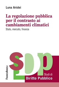 La regolazione pubblica per il contrasto ai cambiamenti climatici - Librerie.coop La regolazione pubblica per il contrasto ai cambiamenti climatici - Librerie.coop