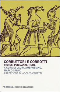 Corruttori e corrotti. Ipotesi psicoanalitiche - Librerie.coop Corruttori e corrotti. Ipotesi psicoanalitiche - Librerie.coop