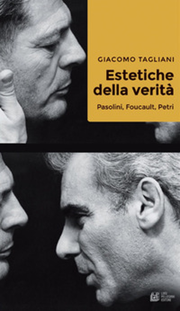 Estetiche della verità. Pasolini, Foucault, Petri - Librerie.coop Estetiche della verità. Pasolini, Foucault, Petri - Librerie.coop