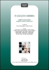 Su Jacques Derrida. Scrittura filosofica e pratica di decostruzione - Librerie.coop