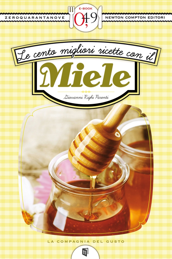 Le cento migliori ricette con il miele - Librerie.coop Le cento migliori ricette con il miele - Librerie.coop