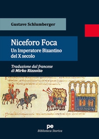 Niceforo Foca. Un imperatore bizantino del X secolo - Librerie.coop