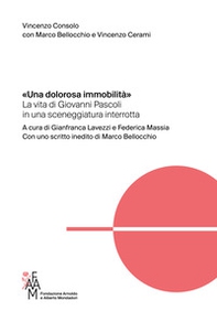 «Una dolorosa immobilità». La vita di Giovanni Pascoli in una sceneggiatura interrotta - Librerie.coop «Una dolorosa immobilità». La vita di Giovanni Pascoli in una sceneggiatura interrotta - Librerie.coop