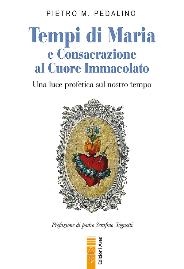 Tempi di Maria e Consacrazione al Cuore Immacolato - Librerie.coop Tempi di Maria e Consacrazione al Cuore Immacolato - Librerie.coop