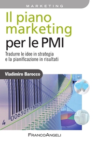 Il piano marketing per le PMI. Tradurre le idee in strategia e la pianificazione in risultati - Librerie.coop Il piano marketing per le PMI. Tradurre le idee in strategia e la pianificazione in risultati - Librerie.coop