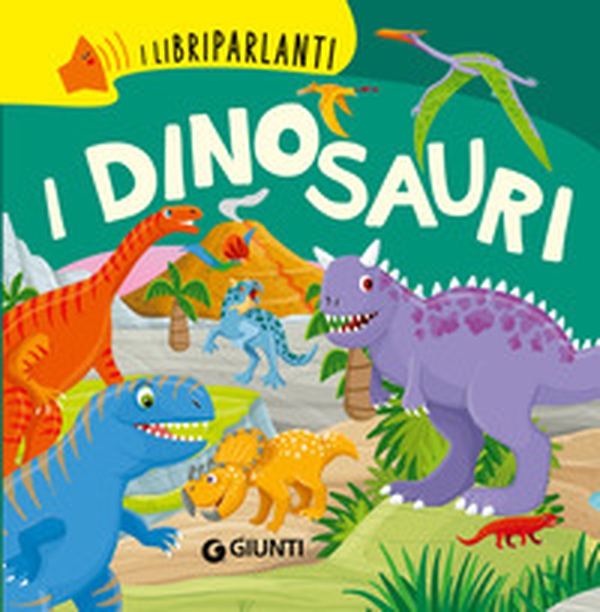 I dinosauri. I libri parlanti - Librerie.coop I dinosauri. I libri parlanti - Librerie.coop