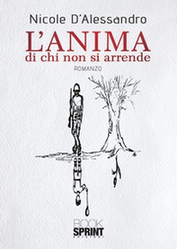 L'anima di chi non si arrende - Librerie.coop
