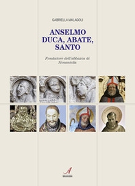 Anselmo. Duca, abate, santo. Fondatore dell'abbazia di Nonantola - Librerie.coop