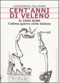 Cent'anni di veleno. Il caso Acna. L'ultima guerra civile italiana - Librerie.coop