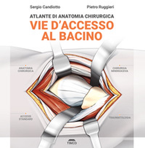 Atlante di anatomia chirurgica. Vie d'accesso al bacino - Librerie.coop Atlante di anatomia chirurgica. Vie d'accesso al bacino - Librerie.coop