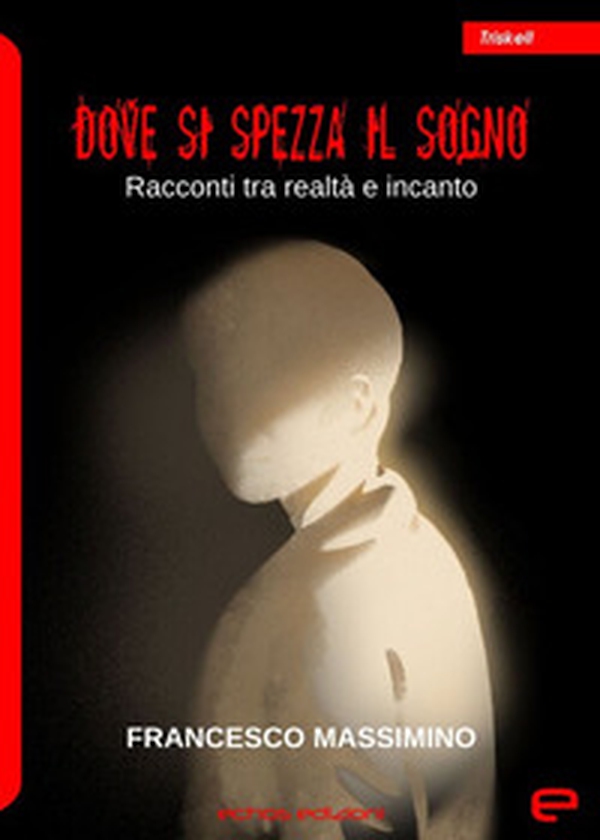 Dove si spezza il sogno. Racconti tra realtà e incanto - Librerie.coop Dove si spezza il sogno. Racconti tra realtà e incanto - Librerie.coop
