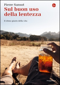 Sul buon uso della lentezza. Il ritmo giusto della vita - Librerie.coop Sul buon uso della lentezza. Il ritmo giusto della vita - Librerie.coop