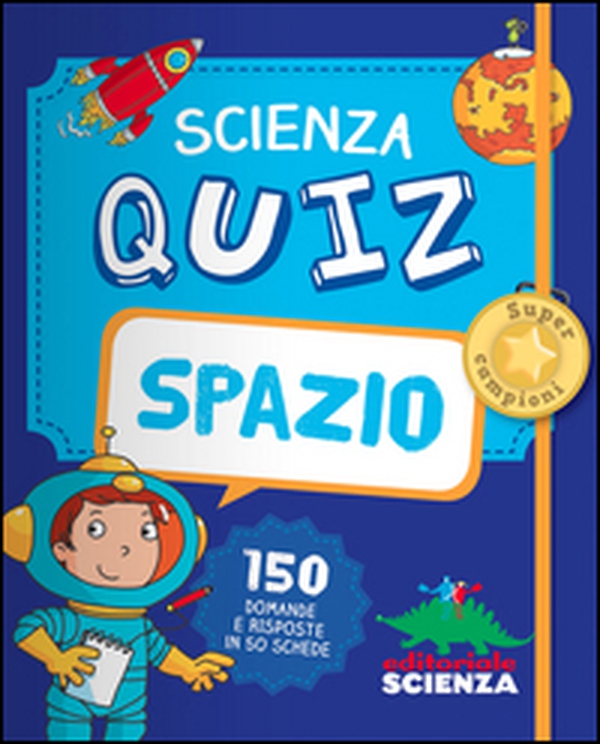 Spazio. Scienza quiz. 150 domande e risposte in 50 schede - Librerie.coop Spazio. Scienza quiz. 150 domande e risposte in 50 schede - Librerie.coop